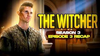 The Witcher | 𝐒𝐞𝐚𝐬𝐨𝐧 𝟑 - 𝐄𝐩𝐢𝐬𝐨𝐝𝐞 𝟑 | RECAP