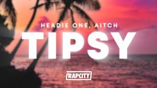 Headie One - Tipsy (Lyrics) ft. Aitch