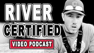 River Certified - The Spencer Bauer Video Podcast