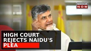 Breaking News: High Court Dismisses Former Andhra Pradesh CM Chandrababu Naidu's Plea In 3 Cases