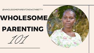 Wholesome Parenting 101: What is Wholesome Parenting? Are you raising Wholesome children?