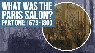 What was the Paris Salon? Part 1: 1667 to 1800