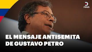  El mensaje antisemita de Gustavo Petro en plena nochebuena - DNews