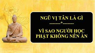 Ngũ Vị Tân là gì? Vì sao người học Phật không nên ăn?| Tuệ Tâm - Bản nguyện niệm Phật.