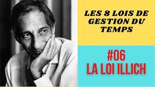 #06 Lois de Gestion du temps : LA LOI D'ILLICH