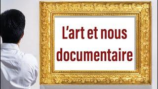 « L’art et nous » Documentaire sur l’art