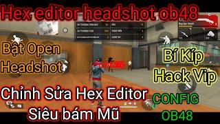 Hướng Dẫn Cách Sửa File Headshot Ob48 Trên Điện Thoại Hex Editor Bật open Tâm Cấu hình Headshot Ob48