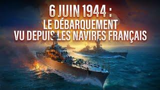 6 juin 44, le Débarquement vu depuis les navires français