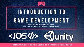 Introduction to Game Development in Unity | IOSD | International Organisation of Software Developers