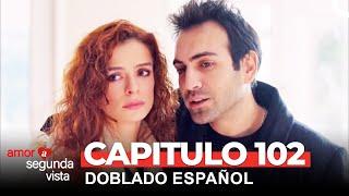 Amor A Segunda Vista Capítulo 102 (Doblado en Español)