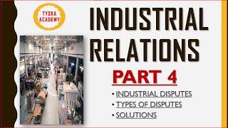 INDUSTRIAL RELATIONS | Industrial Disputes, Types, Resolutions | UPSC EPFO Course | TYSKA Academy