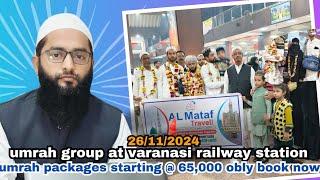 Umrah group At Varanasi Railway Station | Best Umrah Packages in 2024 & 2025