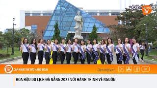 HOA HẬU DU LỊCH ĐÀ NẴNG 2022 VỚI HÀNH TRÌNH VỀ NGUỒN