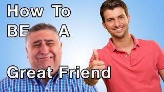 How To Be A Great Friend