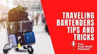 Post Shift Shot #31 - Traveling Bartenders Tips and Tricks