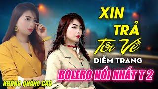 Chiều Sân Ga, Xin Trả Tôi Về ► Đơn Ca Diễm Trang Bolero Disco Hay Nhất Tháng 1/2024