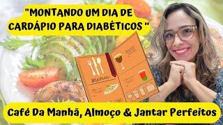  Montando Um Dia De Cardápio Para Diabéticos: Café Da Manhã, Almoço & Jantar Perfeitos