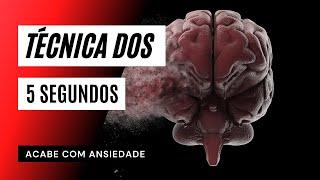 Acabe com o NERVOSISMO E ANSIEDADE com a técnica de 5 segundos