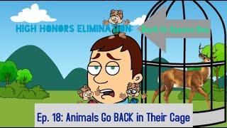 High Honors Elimination: Back to Square One (Episode 18: Animals Go BACK in Their Cage)