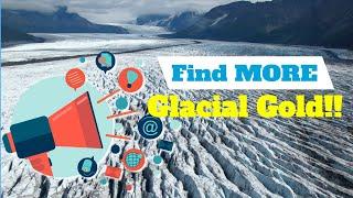 Glacial Gold Prospecting Basics Part 1