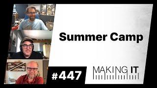 Summer Camp | EP. 447 - Making It