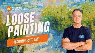 Breaking Free from Tight Brushwork: Techniques for a Loose Painting Style