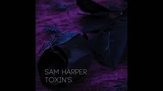 Sam Harper - Toxin's (ProdByBloom)