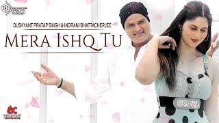 Mera Ishq Tu (Full Video) | Dushyant Pratap Singh & Indrani Bhattacherjee | Hindi Song 2020