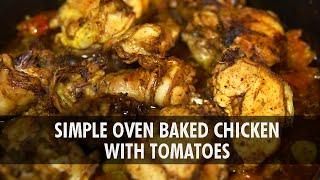 Easy Oven Baked Chicken with Tomatoes | Food Portrayal | Simple Recipe