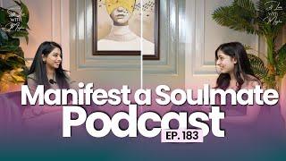 How to manifest a soulmate?| Self Love with Megha Podcast Ft. Divya Kakkar