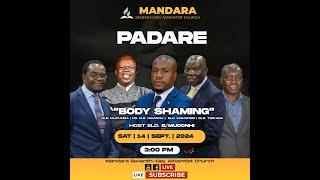 MANDARA SDA CHURCH || PADARE || TITLE: BODY SHAMING || 14 SEPTEMBER 2024 || 3:00PM ||