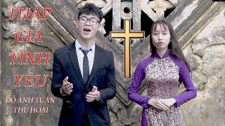 Thánh Ca Hay Nhất 2019 - Thập Giá Tình Yêu - Đỗ Anh Tuấn & Thu Hoài