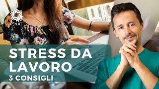 Stress da lavoro, come superarlo con 3 consigli psicologici