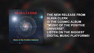 New album from Slava Clerk - Music of the Positive Universe 2021