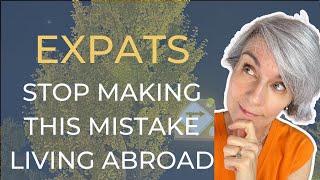 Stop making this mistake when living abroad | Expats