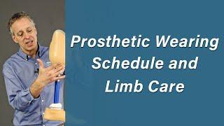 Prosthetic Wearing Schedules - Prosthetic Training: Episode 2