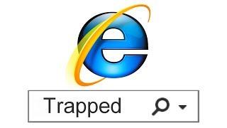 Trapped in Internet Explorer