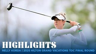 Nelly Korda Highlights | 2025 Hilton Grand Vacations TOC Final Round