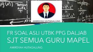 FR SOAL ASLI UTBK PPG DALJAB SJT SEMUA GURU MAPEL