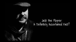 Jack The Ripper - A Definitely Ascertained Fact?