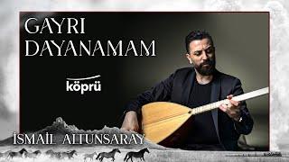 Gayrı Dayanamam - İsmail Altunsaray [ Gönül Dağı Dizi Müzikleri  © 2022 Köprü Müzik ]