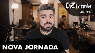  NOVA JORNADA - OZI VLOG #366