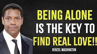 Being Alone Is The Key To Find Real Love | Denzel Washington Motivation