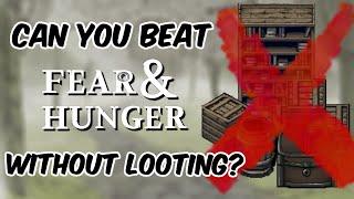 Can You Beat Fear & Hunger Without Looting Anything?