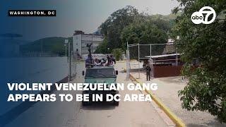 Violent Venezuelan gang now appears to be in the DC area