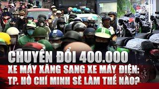 Chuyển đổi 400.000 xe máy xăng sang xe máy điện: TP. Hồ Chí Minh sẽ làm thế nào? | VTV24