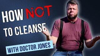 How NOT to cleanse – Doc Jones Reviews Modern Cleansing Techniques