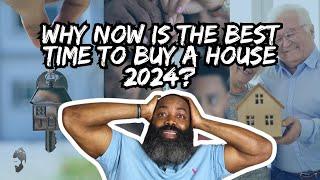 Why NOW is the Best Time to Buy a House 2024