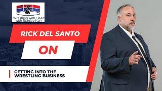 Rick Del Santo on getting into the wrestling business