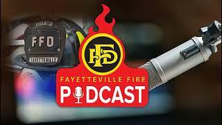 Fayetteville Fire Podcast - Department Updates